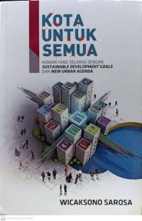 Image of Kota untuk semua : hunian yang selaras dengan sustainable development goals dan new urban agenda