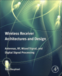 Image of Wireless receiver architectures and design : antennas, RF, synthesizers, mixed signal, and digital signal processing