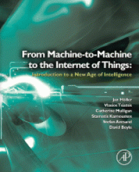 Image of From machine-to-machine to the internet of things : introduction to a new age of intelligence