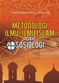 Image of Metodologi ilmu-ilmu Islam dan Sosiologi: kajian komprehensif, inovatif, dan analisis persfektif Islam