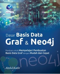 Image of Dasar basis data Graf dan Neo4j : panduan untuk mempelajari pembuatan basis data Graf dengan mudah dan cepat