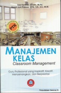 Image of Manajemen kelas (classroom management) : guru profesional yang inspiratif, kreatif, menyenangkan, dan berprestasi