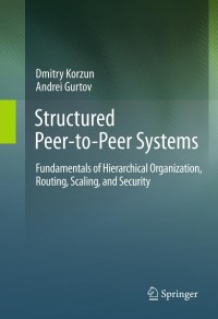 Image of Structured peer-to-peer systems : fundamentals of hierarchical organization, routing, scaling, and ecurity