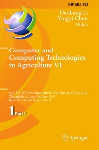 Image of Computer and computing technologies in agriculture VI; 6th IFIP WG 5.14 International Conference, CCTA 2012, Zhangjiajie, China, October 19-21, 2012, Revised Selected Papers, Part I
