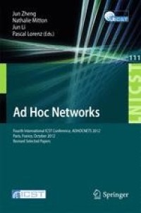 Image of Ad hoc networks : Fourth International ICST Conference, ADHOCNETS 2012, Paris, France, October 16-17, 2012, Revised Selected Papers