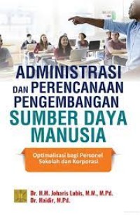 Image of Administrasi dan perencanaan pengembangan sumber daya manusia : optimalisasi bagi personel sekolah dan korporasi