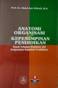 Image of Anatomi organisasi dan kepemimpinan pendidikan : telaah terhadap organisasi dan pengelolaan organisasi pendidikan