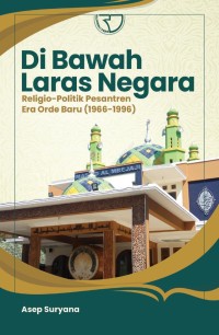 Image of Di bawah laras negara : religio-politik pesantren era orde baru 1966-1996
