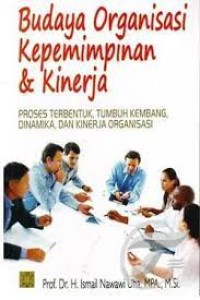 Image of Budaya organisasi kepemimpinan dan kinerja : proses terbentuk, tumbuh kembang, dinamika, dan kinerja organisasi