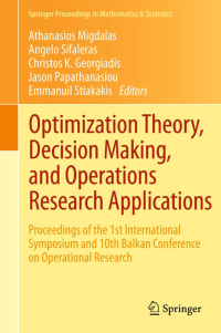 Image of Optimization theory, decision making, and operations research applications: proceedings of the 1st international symposium and 10th balkan conference on operational research