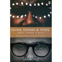 Image of Guns, germs, steel = bedil, kuman & baja : rangkuman riwayat masyarakat manusia