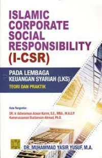 Image of Islamic Corporate Social Responsibility (I-CSR) pada Lembaga Keuangan Syariah (LKS) : teori dan praktik