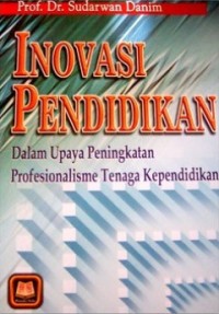 Image of Inovasi pendidikan dalam upaya peningkatan profesionalisme tenaga kependidikan