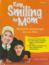 Image of Keep smiling for mom : menjadi ibu yang bahagia dan luar biasa