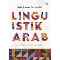 Image of Linguistik Arab : pengantar sejarah dan mazhab
