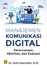 Image of Manajemen komunikasi digital : perencanaan, aktivitas, dan evaluasi