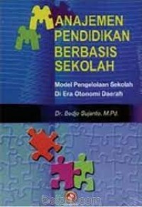 Image of Manajemen pendidikan berbasis sekolah : model pengelolaan sekolah di era otonomi daerah