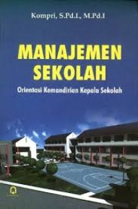 Image of Manajemen sekolah : orientasi kemandirian kepala sekolah