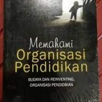 Image of Memahami organisasi pendidikan : budaya dan reinventing, organisasi pendidikan