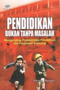 Image of Pendidikan bukan tanpa masalah : mengungkap problematika pendidikan dari perspektif sosiologi