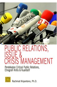 Image of Public relations, issue dan crisis management : pendekatan critical public relations, etnografi kritis dan kualitatif