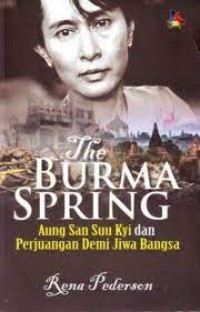 Image of The Burma Spring : Aung San Suu Kyi dan perjuangan demi jiwa bangsa