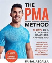 Image of The PMA (Positive Mental Attitude) method : 14 days to a stronger, healthier, happier you