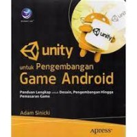 Image of Unity untuk pengembangan game Android : sebuah panduan lengkap untuk desain, pengembangan hingga pemasaran game