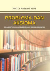 Image of Problema dan aksioma dalam metodologi pembelajaran Bahasa Indonesia