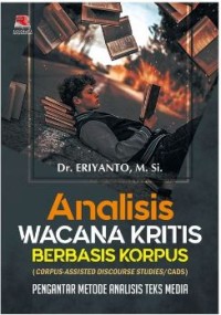 Image of Analisis wacana kritis berbasis korpus (corpus-assisted discourse studies/CADS) : pengantar metode analisis teks media