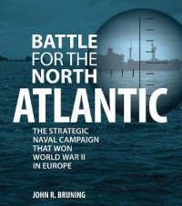 Image of Battle for the North Atlantic : the strategic naval campaign that won world war II in Europe