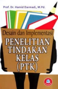 Image of Desain dan implementasi Penelitian Tindakan Kelas (PTK)