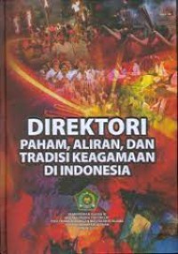Image of Direktori paham, aliran, dan tradisi keagamaan di Indonesia