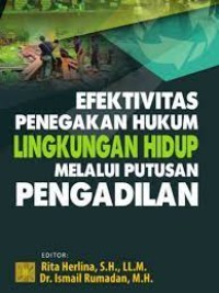 Image of Efektivitas penegakan hukum lingkungan hidup melalui putusan pengadilan