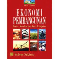Image of Ekonomi pembangunan : proses, masalah, dan dasar kebijakan