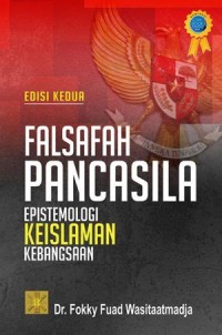 Image of Falsafah Pancasila : epistemologi keIslaman kebangsaan