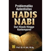 Image of Problematika autentisitas hadis nabi dari klasik hingga kontemporer