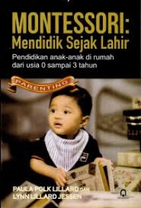 Image of Montessori : mendidik sejak lahir pendidikan anak-anak di rumah dari usia 0 sampai 3 tahun