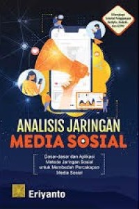 Image of Analisis jaringan media sosial : dasar-dasar dan aplikasi metode jaringan sosial untuk membedah percakapan di media sosial
