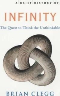 Image of A brief history of infinity the quest to think the unthinkable