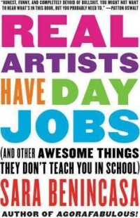 Image of Real artists have day jobs : and other awesome things they don't teach you in school