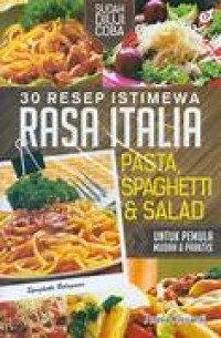 Image of 30 [tiga puluh] resep istimewa rasa Italia : pasta, spaghetti & salad untuk pemula mudah & praktis