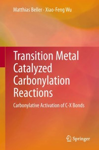 Image of Transition metal catalyzed carbonylation reactions: carbonylative activation of C-X bonds