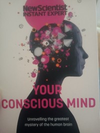 Image of Your conscious mind : unravelling the greatest mystery of the human brain